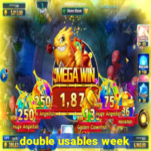 double usables week